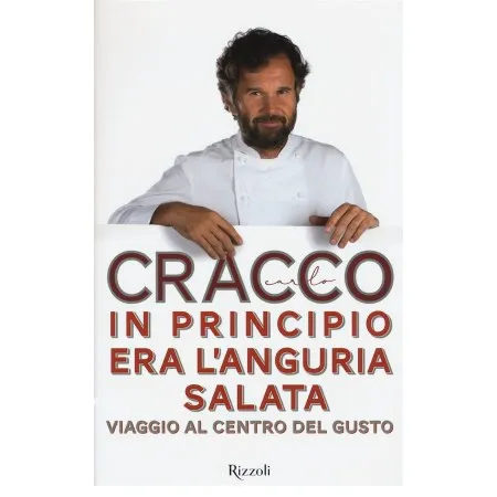 Rizzoli Libro In Principio Era L'anguria Salata. Viaggio al centro del gusto - immagine 1