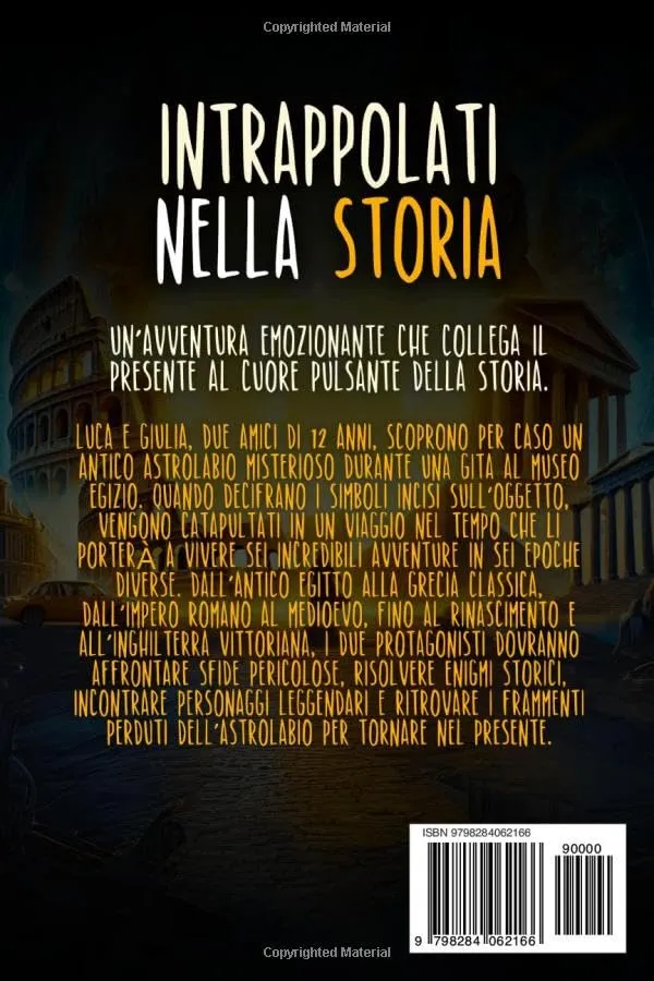 INTRAPPOLATI NELLA STORIA: Un libro d’avventura per ragazzi sui viaggi nel tempo che mostra l’importanza del Coraggio, dell’Amicizia e della Conoscenza. Libro per bambini dai 8 ai 12 anni - immagine 2