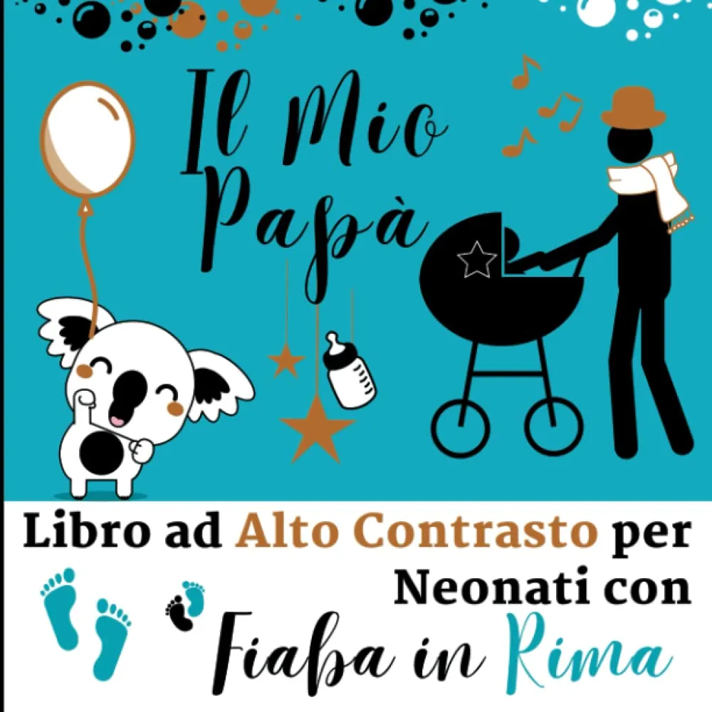 Il Mio Papà - Libro ad Alto Contrasto per Neonati con Fiaba in Rima: Immagini in Bianco e Nero, il Ritmo delle Rime, una Promessa d’Amore | Una ... Sviluppo Visivo e del Linguaggio del Tuo Bebè