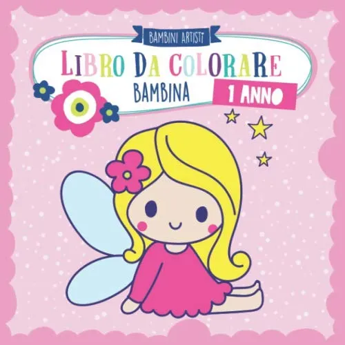 Libro da colorare 1 anno BAMBINA: Album da colorare per bambini con unicorno, sirena, principessa, bambola, animali e molti altri