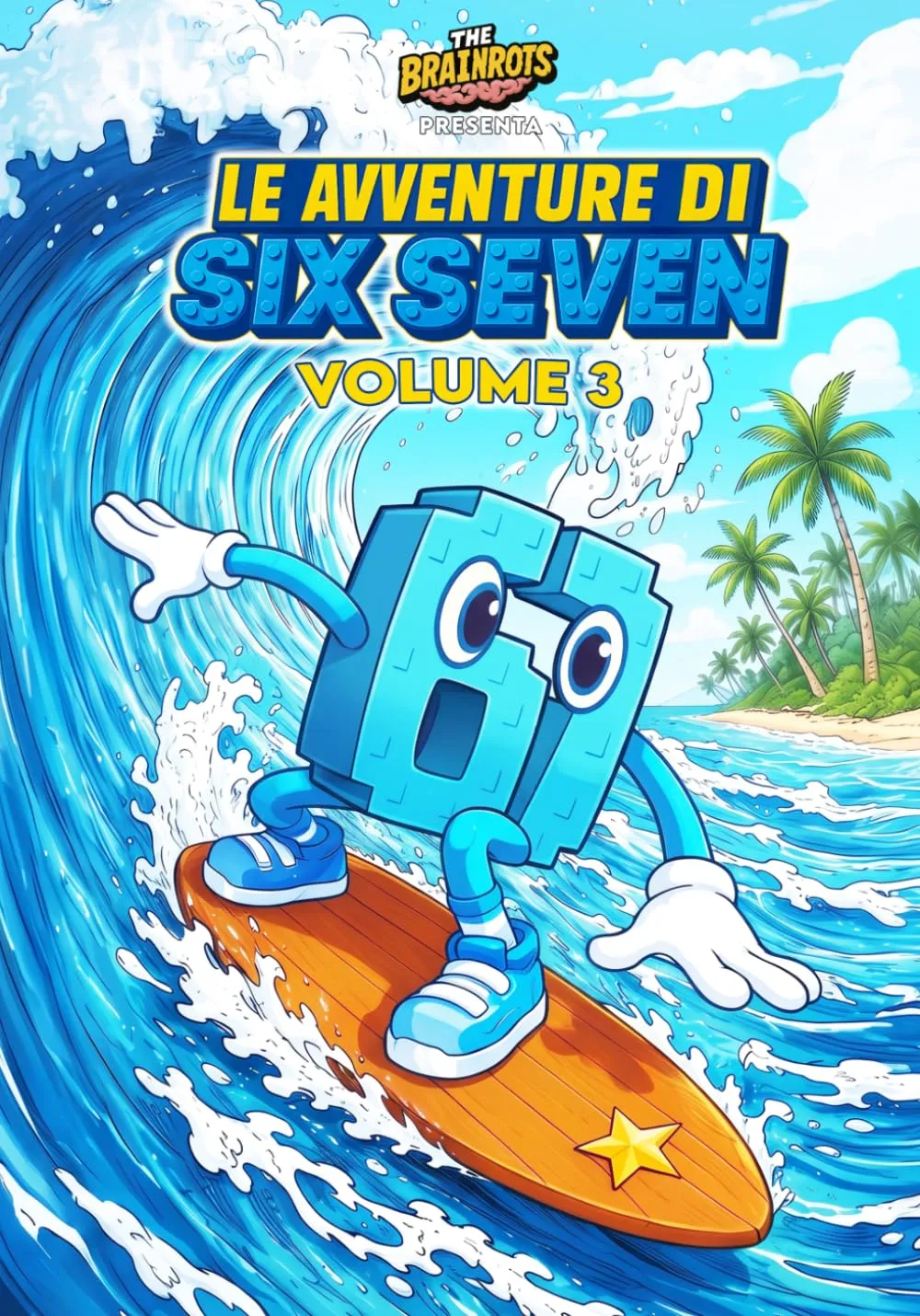 Le Avventure di SIX SEVEN - Volume 3 - 67 Personaggio Italian Brainrot: Due storie complete di Six Seven, personaggio della serie a fumetti "The Brainrots" Comics