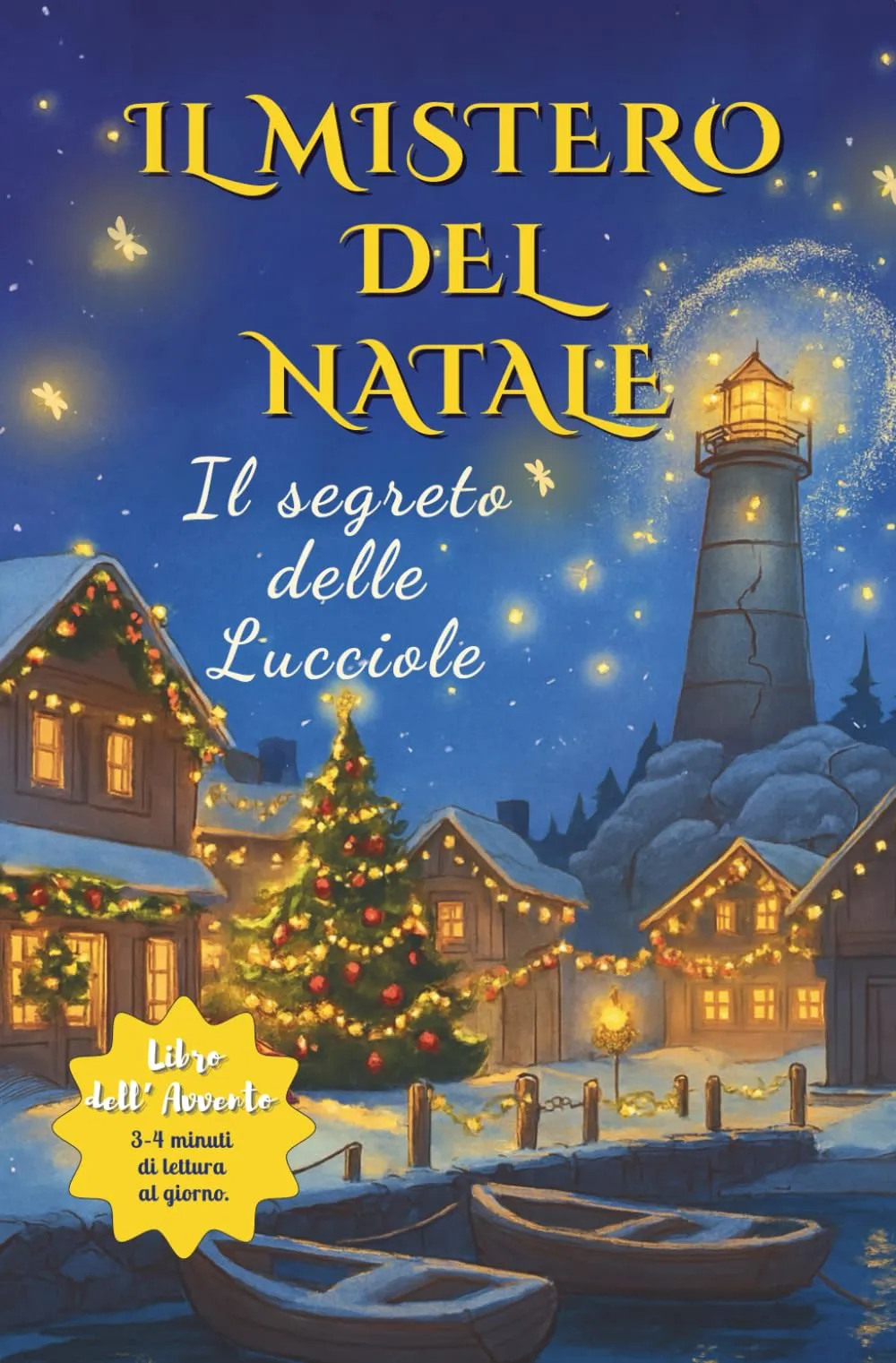 Il Mistero di Natale – Il Segreto delle Lucciole: Romanzo dell’Avvento per Bambini dai 7 ai 12 Anni | 24 Capitoli per un Dicembre Magico e Pieno di Indovinelli